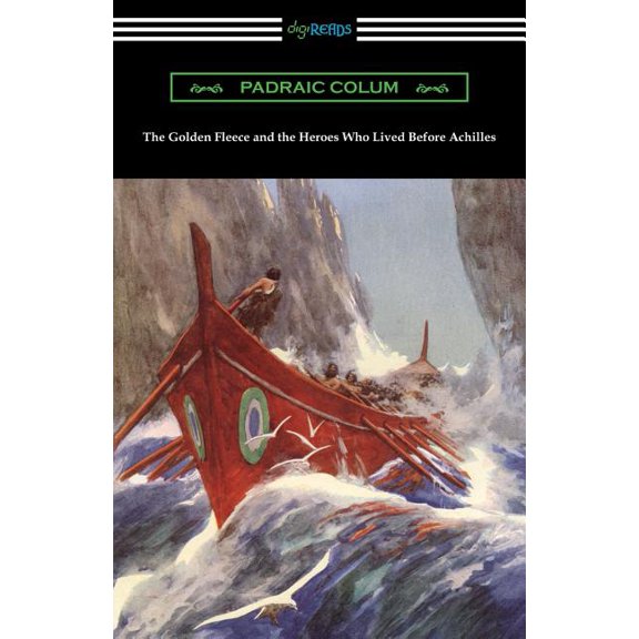 The Golden Fleece and the Heroes Who Lived Before Achilles, (Paperback)
