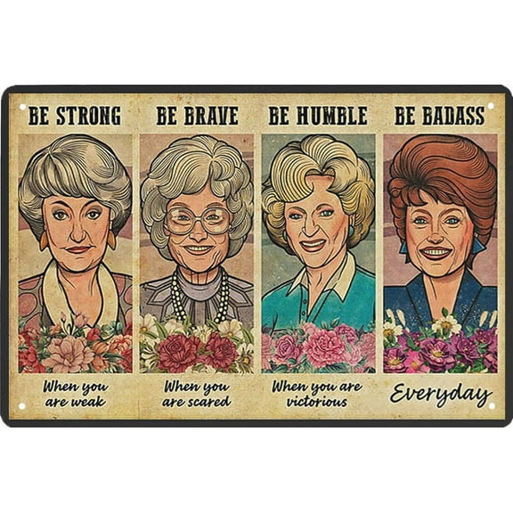 The Golden Girls Be Strong Be Brave Be Humble Be Badass Poster Retro Metal Tin Sign Vintage Sign for Home Coffee Wall Decor 8x12 Inch
