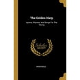 thumbnail image 1 of The Golden Harp: Hymns, Rhymes, And Songs For The Young Paperback 1011567474 9781011567478 Anonymous, 1 of 1