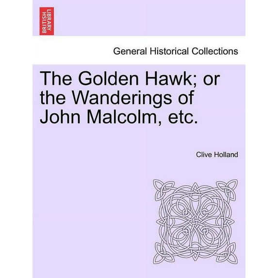 The Golden Hawk; Or the Wanderings of John Malcolm, Etc. (Paperback)