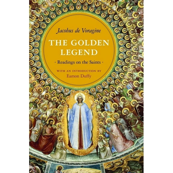 The Golden Legend: Readings on the Saints, (Paperback)