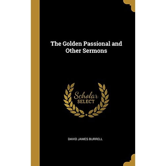 The Golden Passional and Other Sermons Hardcover 0530170604 9780530170602 David James Burrell