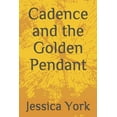 thumbnail image 1 of The Golden Pendant Cadence and the Golden Pendant, Book 1, (Paperback), 1 of 1