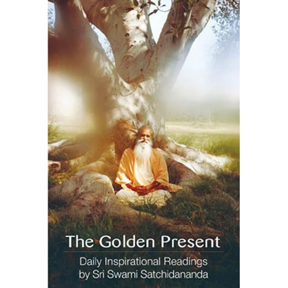 The Golden Present: Daily Inspirational Readings by Sri Swami Satchidananda, (Paperback)