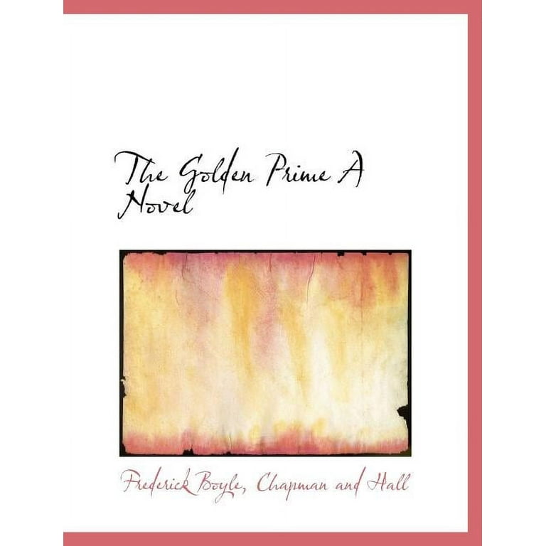 The Golden Prime A Novel: Boyle, Frederick, Chapman Hall: 9781010231844:  : Books