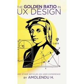 The Golden Ratio In UX Design: And Other Articles On User Experience, (Hardcover)
