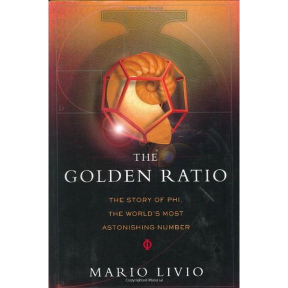 Pre-Owned The Golden Ratio: The Story of Phi, the World's Most Astonishing Number (Hardcover) 0767908155 9780767908153
