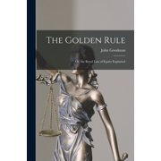 The Golden Rule Or, the Royal Law of Equity Explained, Paperback