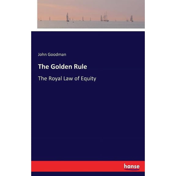 The Golden Rule: The Royal Law of Equity, (Paperback)