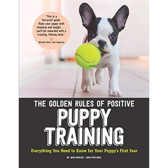 Pre-Owned The Golden Rules of Positive Puppy Training: Everything You Need to Know for Your Puppy's First Year (Paperback) 1621871878 9781621871873
