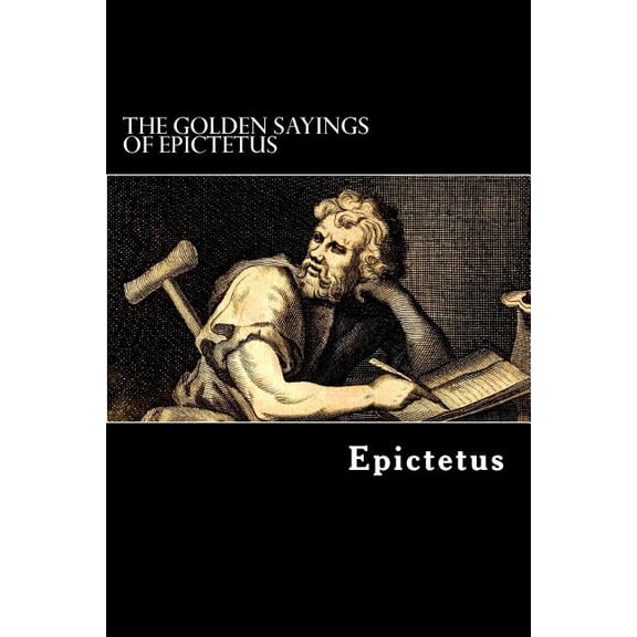 The Golden Sayings of Epictetus (Paperback)