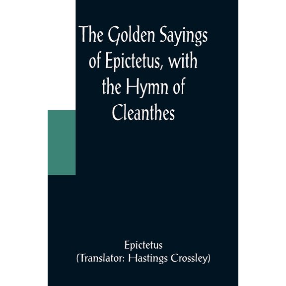 The Golden Sayings of Epictetus, with the Hymn of Cleanthes, (Paperback)