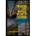 thumbnail image 1 of History of Top Places to Visit The Golden State Unveiled: History of California, Book 1, (Paperback), 1 of 1