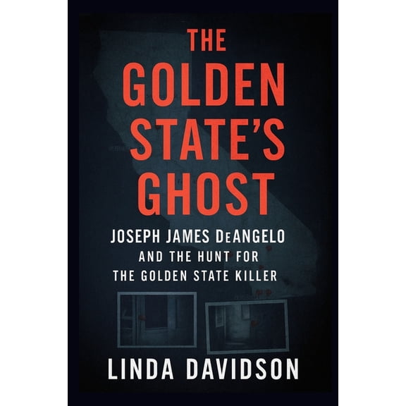 The Golden State's Ghost: Joseph James DeAngelo and the Hunt for the Golden State Killer, (Paperback)