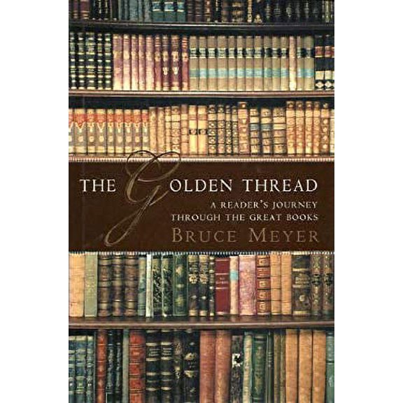 Pre-Owned The Golden Thread: A Reader's Journey Through the Great Books Paperback