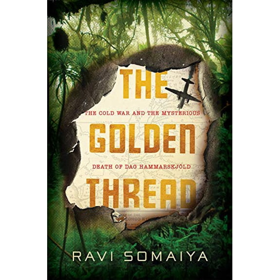 Pre-Owned The Golden Thread: The Cold War and the Mysterious Death of Dag Hammarskjld (Hardcover) 1455536547 9781455536542