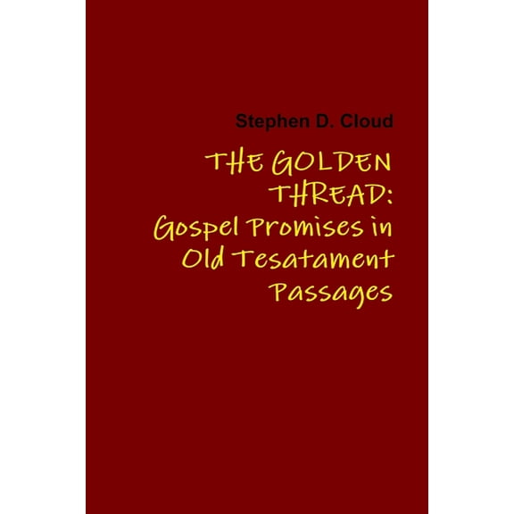 The Golden Thread: Gospel Promises in Old Testament Passages, (Paperback)