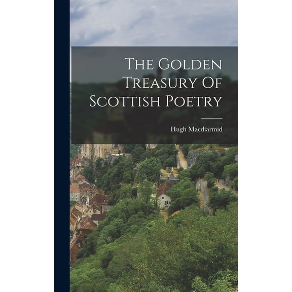 The Golden Treasury Of Scottish Poetry, (Hardcover)
