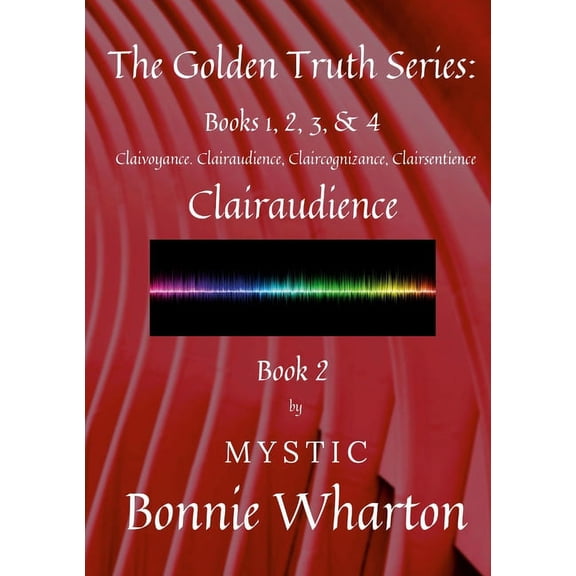 The Golden Truth Series, Book 2, Clairaudience: Book 2, (Paperback)