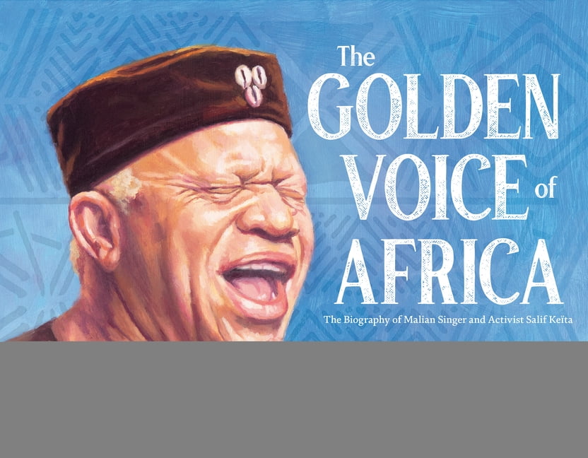 The Golden Voice of Africa: The Biography of Malian Singer and Activist Salif KeÃ¯ta, (Hardcover)