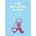 thumbnail image 1 of The Goldfish &amp; Bob, (Paperback), 1 of 1