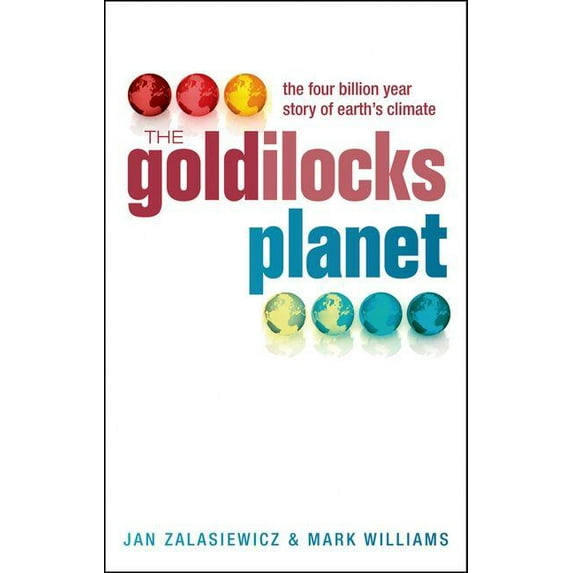 The Goldilocks Planet : The Four Billion Year Story of Earth's Climate (Hardcover)