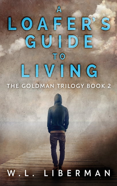 The Goldman Trilogy A Loafer's Guide To Living, Book 2, (Hardcover)