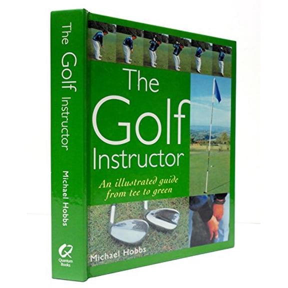 Pre-Owned THE GOLF INSTRUCTOR: An Illustrated Guide from Tee to Green (Hardcover) 0681396229 9780681396227