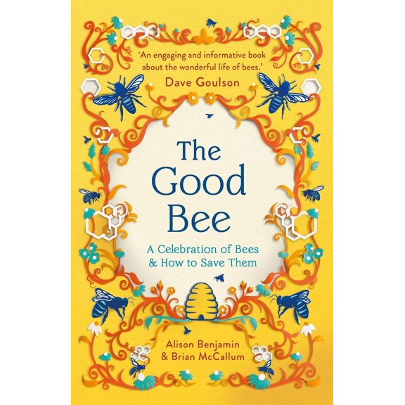 The Good Bee : A Celebration of Bees  And How to Save Them (Paperback)