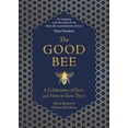 thumbnail image 1 of Pre-Owned The Good Bee: A Celebration of Bees and How to Save Them (Hardcover) 178929083X 9781789290837, 1 of 1