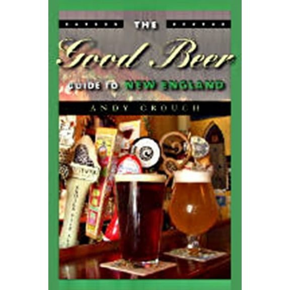 The Good Beer Guide to New England (Paperback)