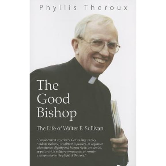 Pre-Owned The Good Bishop: The Life of Walter F. Sullivan (Paperback 9781626980242) by Phyllis Theroux