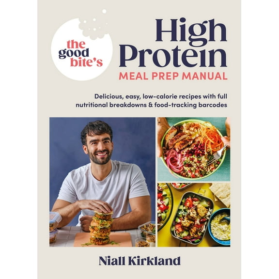 The Good Bite's High Protein Meal Prep Manual, (Hardcover)