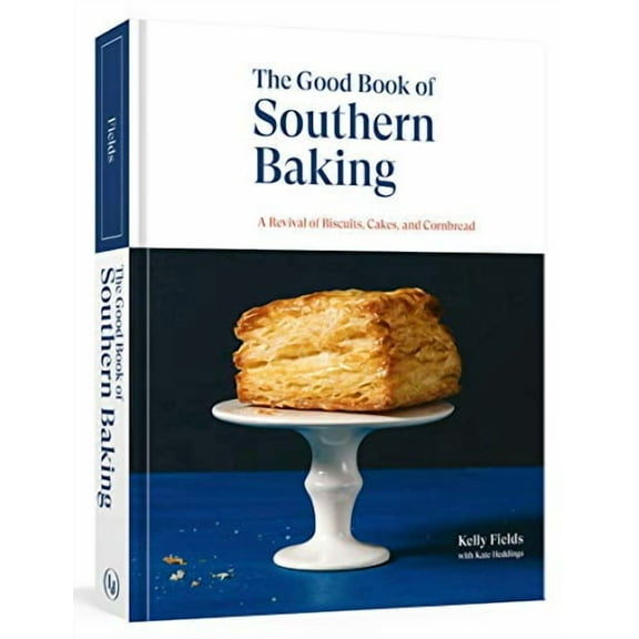 The Good Book of Southern Baking: A Revival of Biscuits, Cakes, and Cornbread