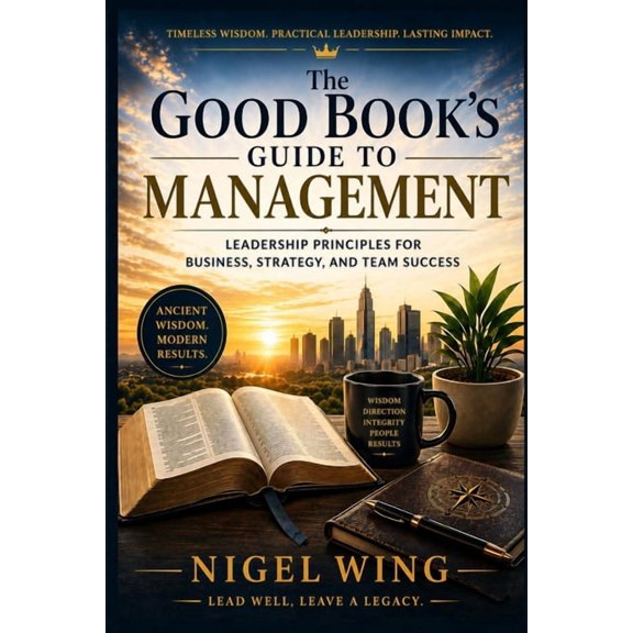 The Good Book's Guides The Good Book's Guide to Management: Leadership Principles for Business, Strategy, and Team Success, (Paperback)