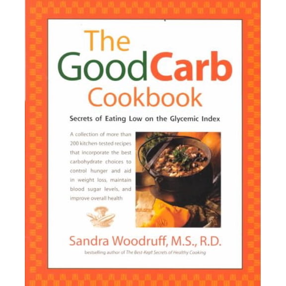 Pre-Owned The Good Carb Cookbook: Secrets of Eating Low on the Glycemic Index (Paperback) 1583330844 9781583330845