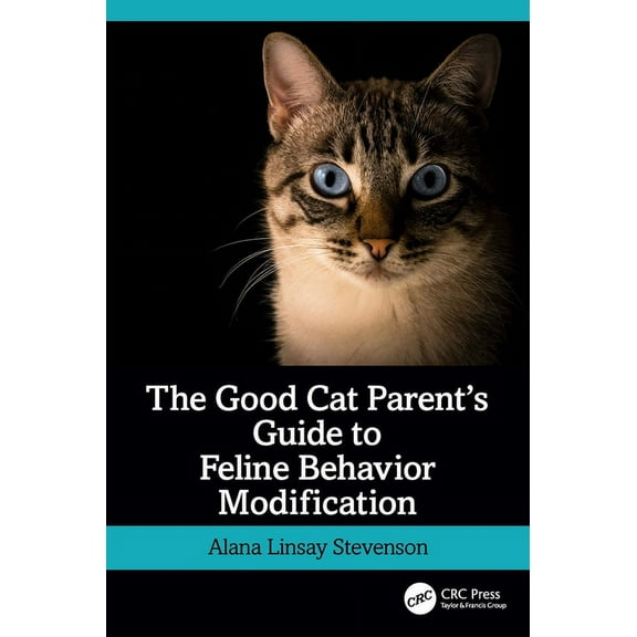 The Good Cat Parent's Guide to Feline Behavior Modification, (Paperback)