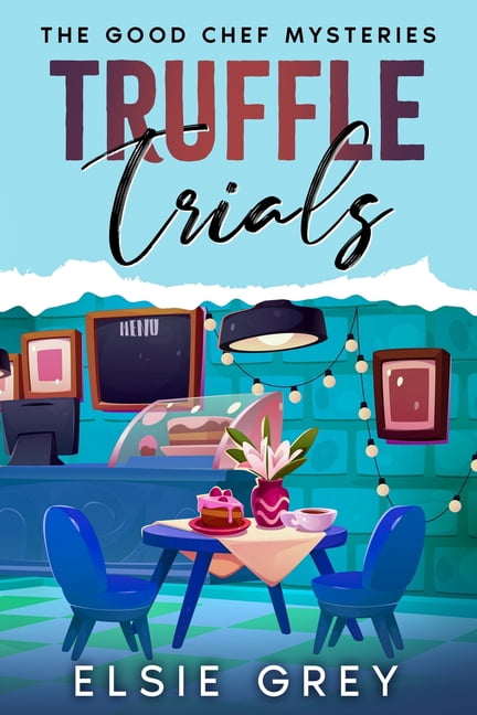 The Good Chef Mysteries Truffle Trials: The Good Chef Mysteries, Book 6, (Paperback)