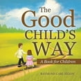 thumbnail image 1 of The Good Childs Way  Paperback  1543741118 9781543741117 Raymond Carl Hizon, 1 of 1