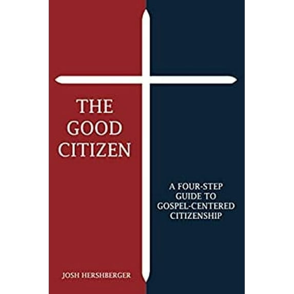 Pre-Owned The Good Citizen : A Four-Step Guide to Christian Citizenship (Paperback) 9780578776316