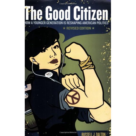 Pre-Owned The Good Citizen: How a Younger Generation Is Reshaping American Politics Paperback
