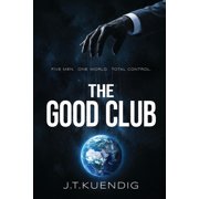 The Good Club Five Men. One World. Total Control., Paperback