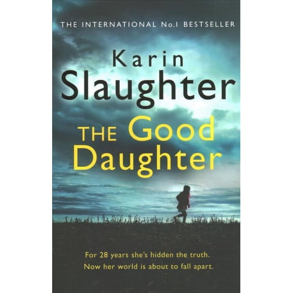 The Good Daughter: The Gripping No. 1 Sunday Times Bestselling Psychological Crime Suspense Thriller You Won’T Be Able To Put Down!