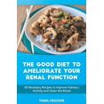 thumbnail image 1 of The Good Diet to Ameliorate Your Renal Function: 50 Necessary Recipes to Improve Kidney's Activity and Clean the Blood (Paperback), 1 of 1
