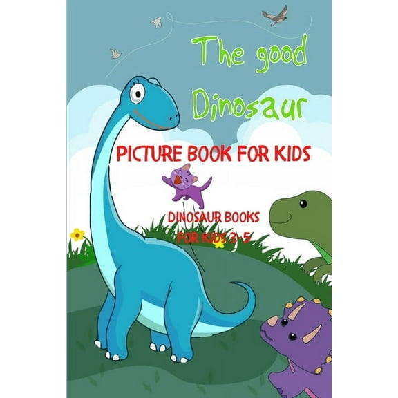 The Good Dinosaur Picture Book For Kids (Paperback)
