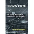 thumbnail image 1 of Pre-Owned The Good Drone : How Social Movements Democratize Surveillance (Paperback) 9780262538886, 1 of 1