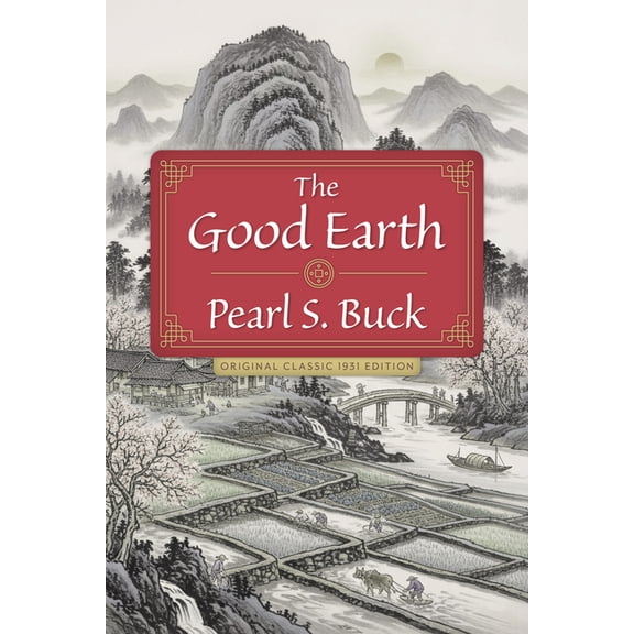 The Good Earth: Original Classic 1931 Edition, (Paperback)