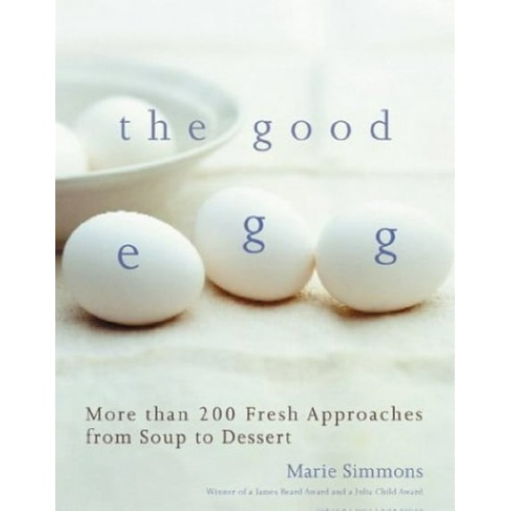 Pre-Owned The Good Egg: More Than 200 Fresh Approaches from Soup to Dessert (Hardcover) 0395909910 9780395909911