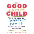 thumbnail image 1 of The Good Enough Child: How to Have an Imperfect Family and Be Perfectly Satisfied, (Paperback), 1 of 1
