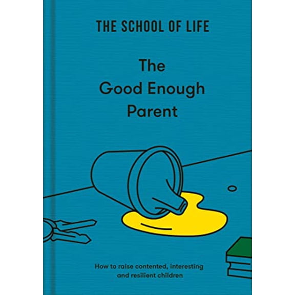 Pre-Owned The Good Enough Parent: How to Raise Contented, Interesting, and Resilient Children (Hardcover) 1912891549 9781912891542